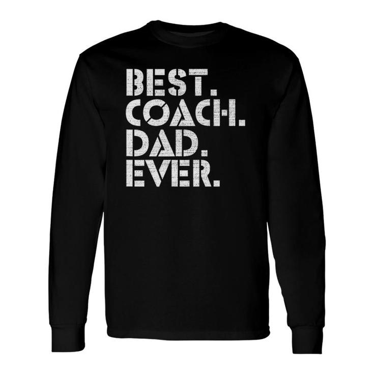 Best Coach Dad Ever Sports Best Father's Day Long Sleeve T-Shirt T-Shirt