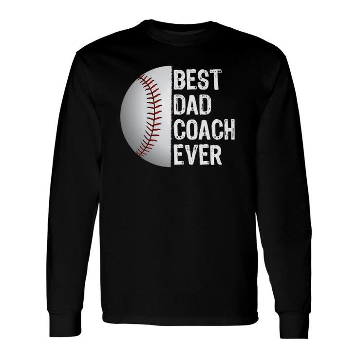Best Dad Coach Ever, Baseball Tee For Sport Lovers Long Sleeve T-Shirt T-Shirt