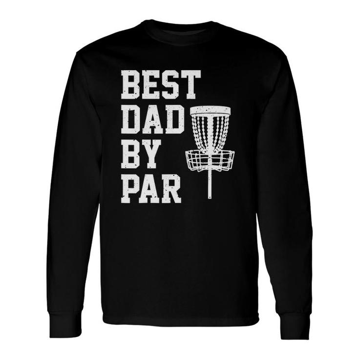Best Dad By Par Disc Golf Long Sleeve T-Shirt T-Shirt