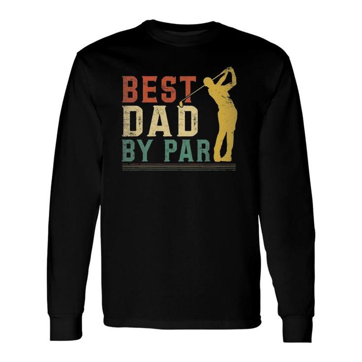 Best Dad By Par Golf Fathers Day Golfing Vintage Long Sleeve T-Shirt T-Shirt