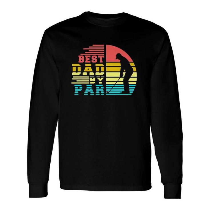 Best Dad By Par Retro Sunset Long Sleeve T-Shirt T-Shirt