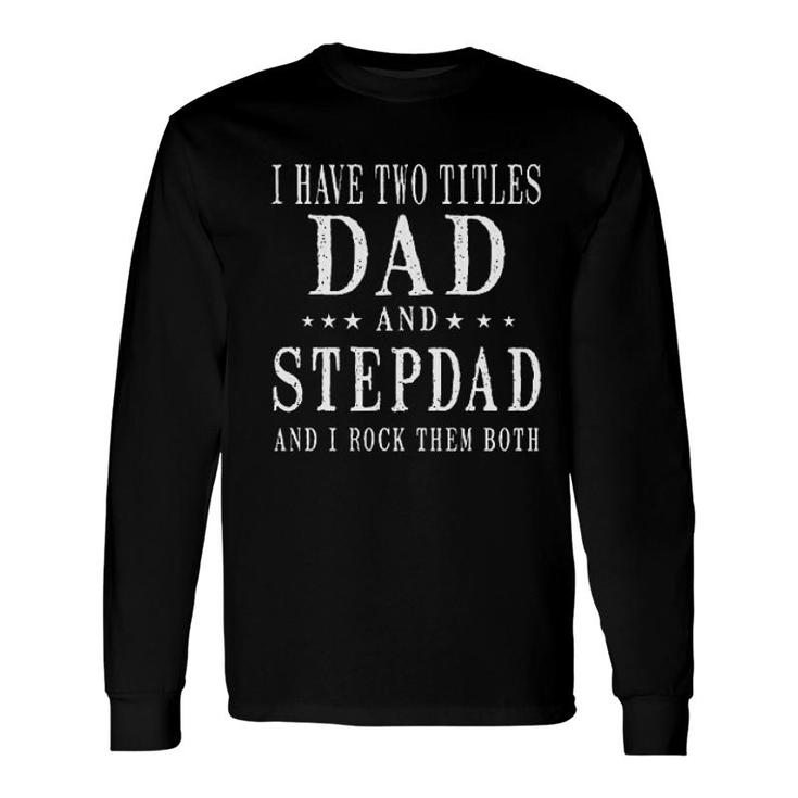 Best Dad And Stepdad Cute Long Sleeve T-Shirt T-Shirt