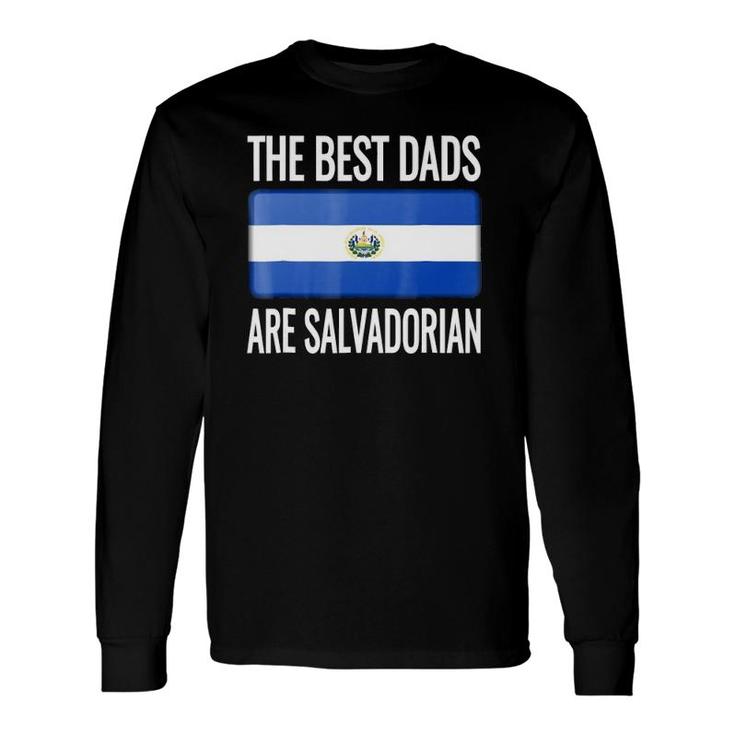 The Best Dads Are Salvadorian- El Salvador Flag Long Sleeve T-Shirt T-Shirt