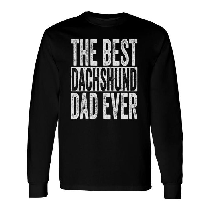 The Best Daschund Dad Ever Father Dog Doxie Tee Long Sleeve T-Shirt T-Shirt