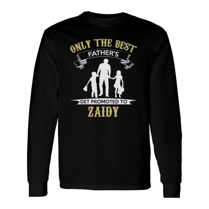 Only The Best Fathers Get Promoted To Zaidy Long Sleeve T-Shirt T-Shirt