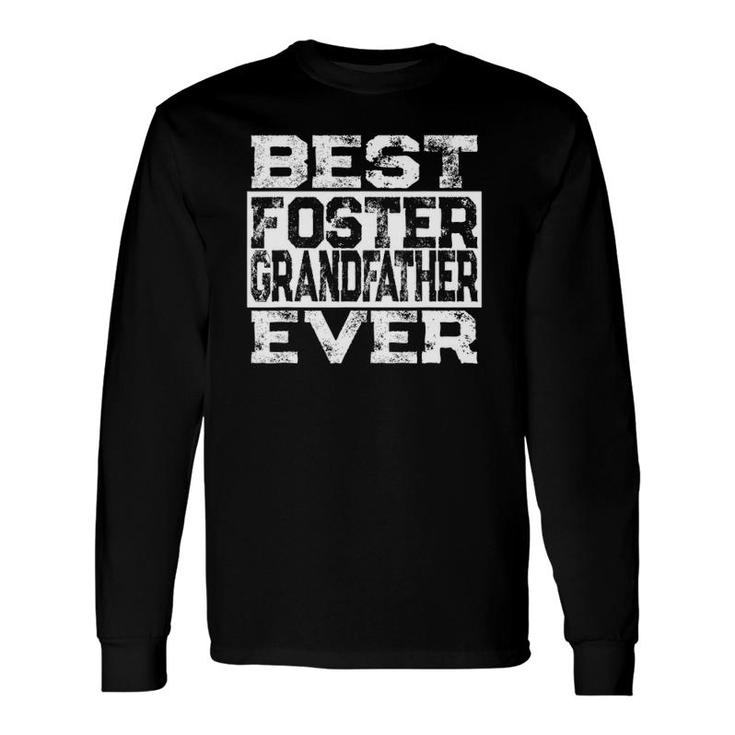 Best Foster Grandfather Ever Foster Grandparent Long Sleeve T-Shirt T-Shirt