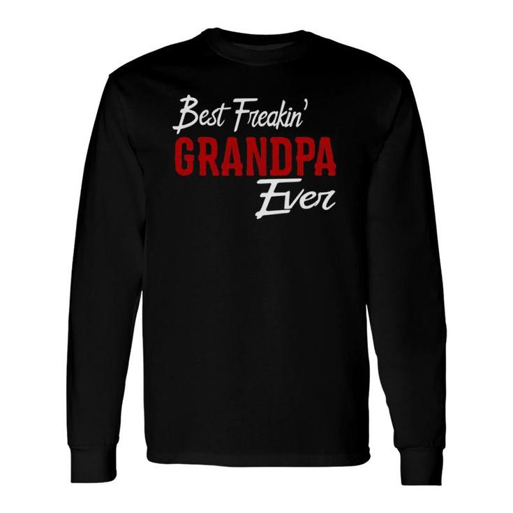 Best Freakin Grandpa Ever Freaking Papa Idea Long Sleeve T-Shirt T-Shirt