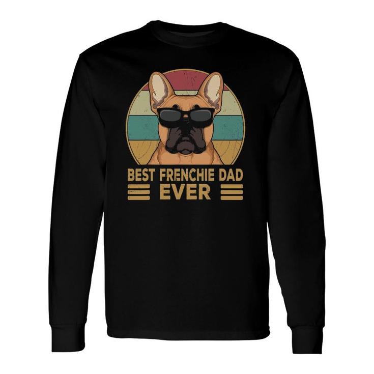 Best Frenchie Dad Ever French Bulldog Dog Owner Long Sleeve T-Shirt T-Shirt