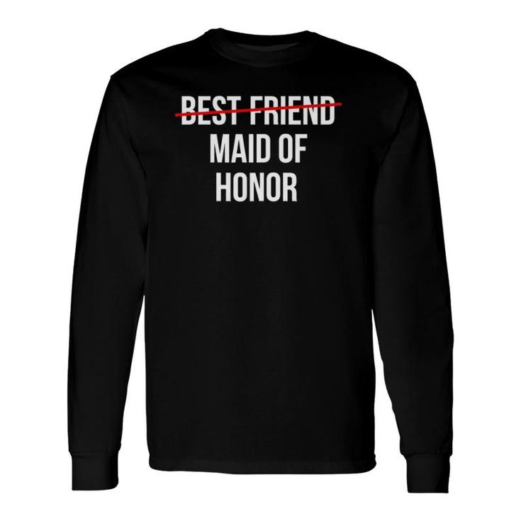 From Best Friend To Maid Of Honor Wedding Bridal Party Long Sleeve T-Shirt T-Shirt