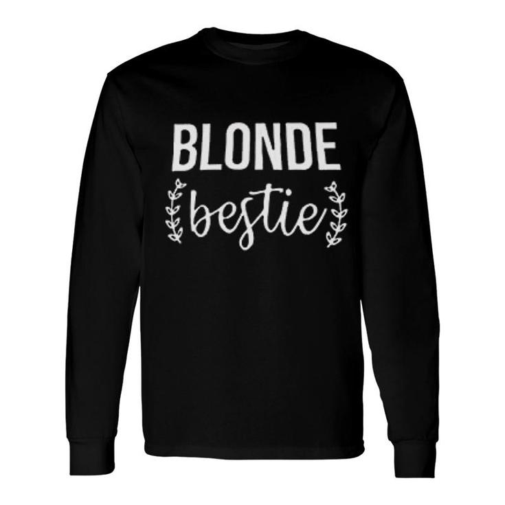 Best Friends For Blonde Bff Long Sleeve T-Shirt T-Shirt