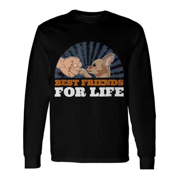 Best Friends For Life Chihuahua Long Sleeve T-Shirt T-Shirt