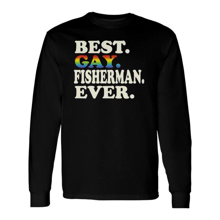 Best Gay Fisherman Ever Gay Gender Equality Fishing Long Sleeve T-Shirt T-Shirt