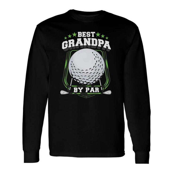 Best Grandpa By Par Golf Papa Grandfather Pop Dad Golf Long Sleeve T-Shirt T-Shirt