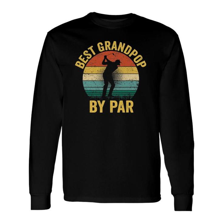Best Grandpop By Par Father's Day Golf Grandpa Long Sleeve T-Shirt T-Shirt