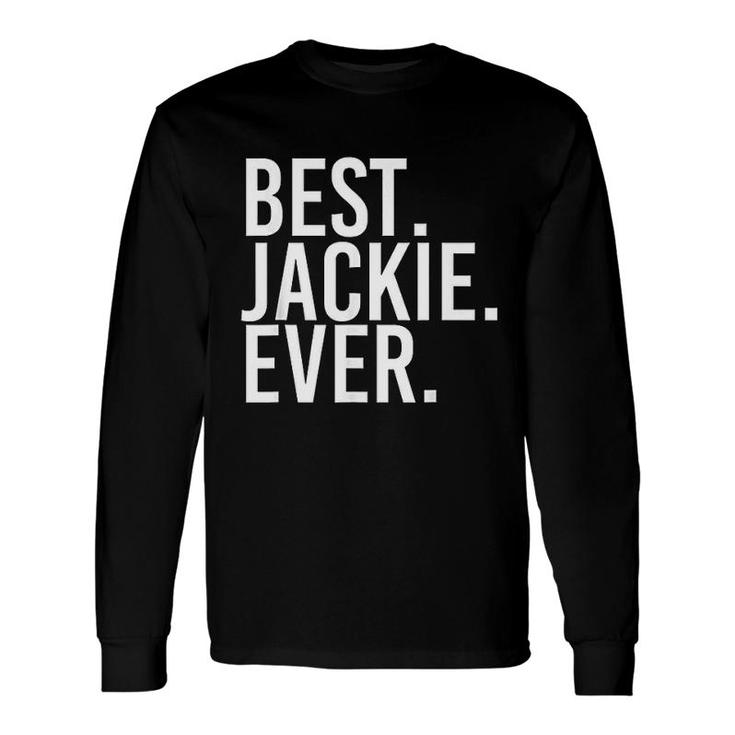Best Jackie Ever Joke Idea Long Sleeve T-Shirt