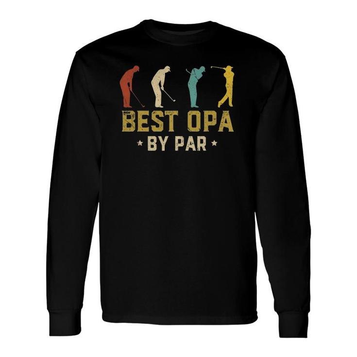 Best Opa By Par Father's Day Golf Long Sleeve T-Shirt T-Shirt