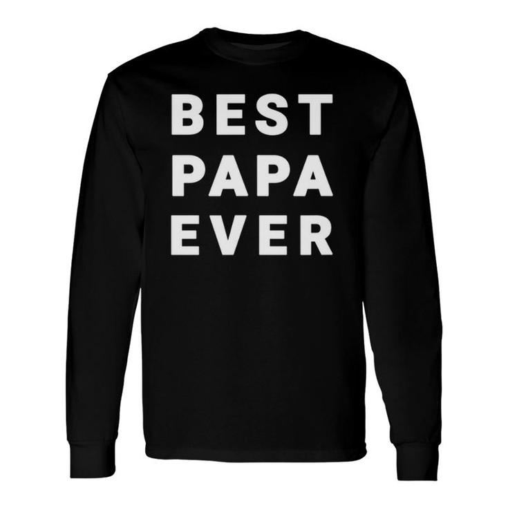 Best Papa Ever Grandfather Long Sleeve T-Shirt T-Shirt