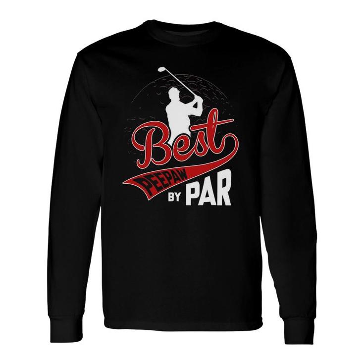 Best Peepaw By Par Golf Lover Sports Fathers Day Long Sleeve T-Shirt T-Shirt