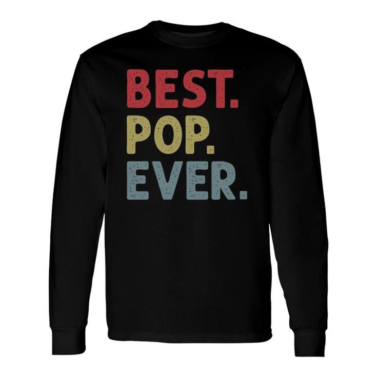 Best Pop Ever For Grandpa Or Dad Long Sleeve T-Shirt T-Shirt