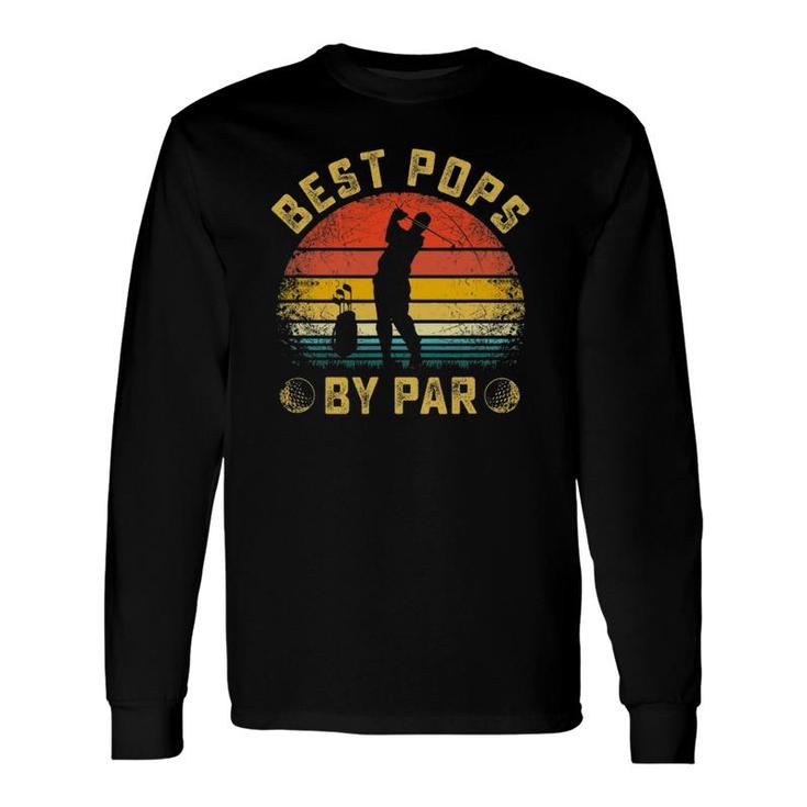 Best Pops By Par For Golfer Daddy Father's Day Long Sleeve T-Shirt T-Shirt