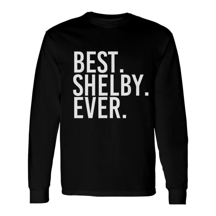 Best Shelby Ever Joke Idea Long Sleeve T-Shirt