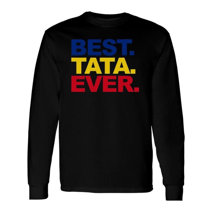 Best Tata Ever Romanian Dad Proud Fathers Day Long Sleeve T-Shirt T-Shirt