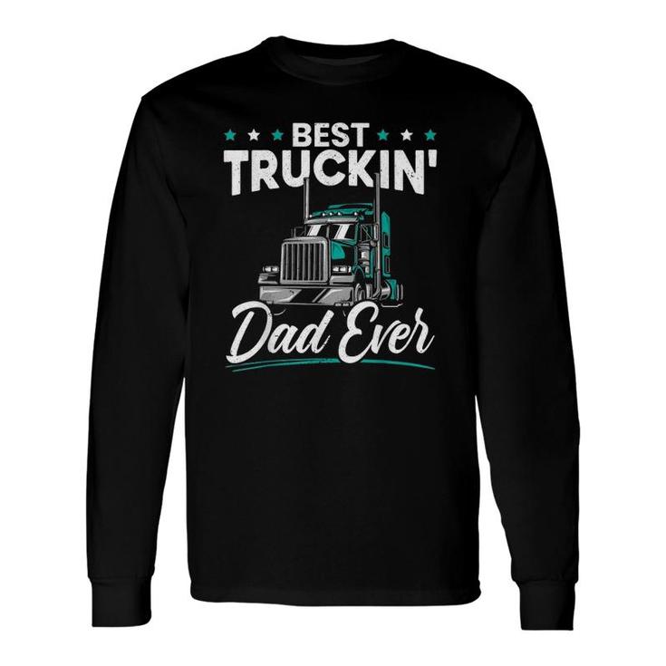 Best Trucking Dad Ever For A Trucker Dad Father's Day Long Sleeve T-Shirt T-Shirt