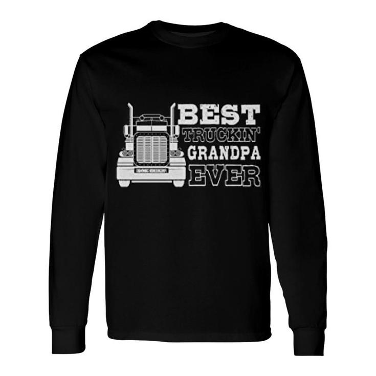 Best Trucking Grandpa Ever For Trucker Long Sleeve T-Shirt T-Shirt