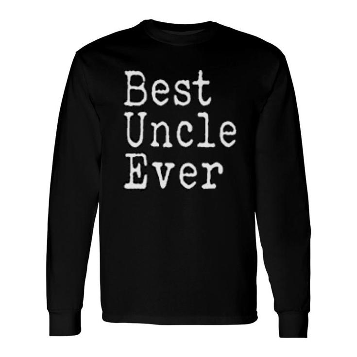 Best Uncle Ever Long Sleeve T-Shirt T-Shirt