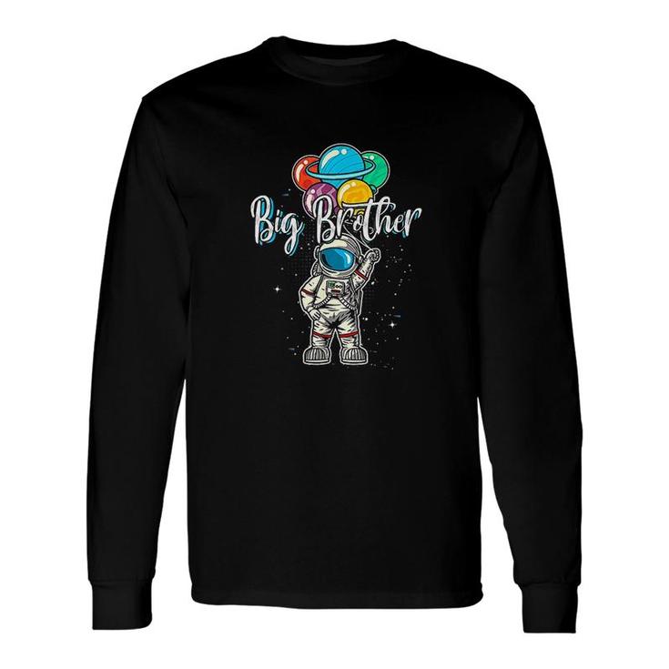 Big Brother Birthday Astronaut In Space Lover Long Sleeve T-Shirt