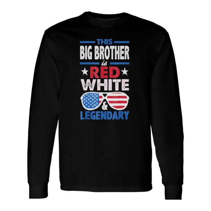 This Big Brother Red White Legendary 4Th Of July Flag Long Sleeve T-Shirt T-Shirt