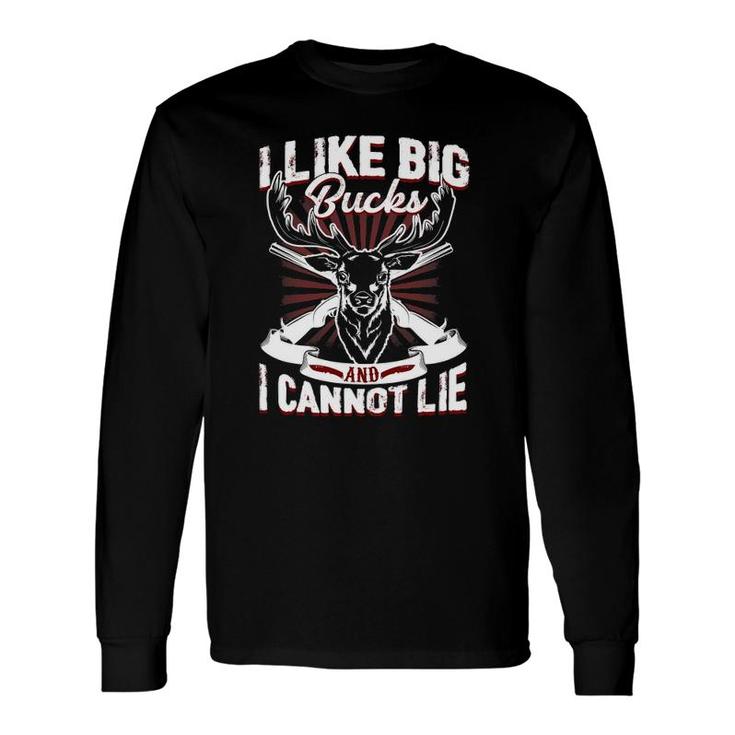 I Like Big Bucks And I Cannot Lie Long Sleeve T-Shirt T-Shirt