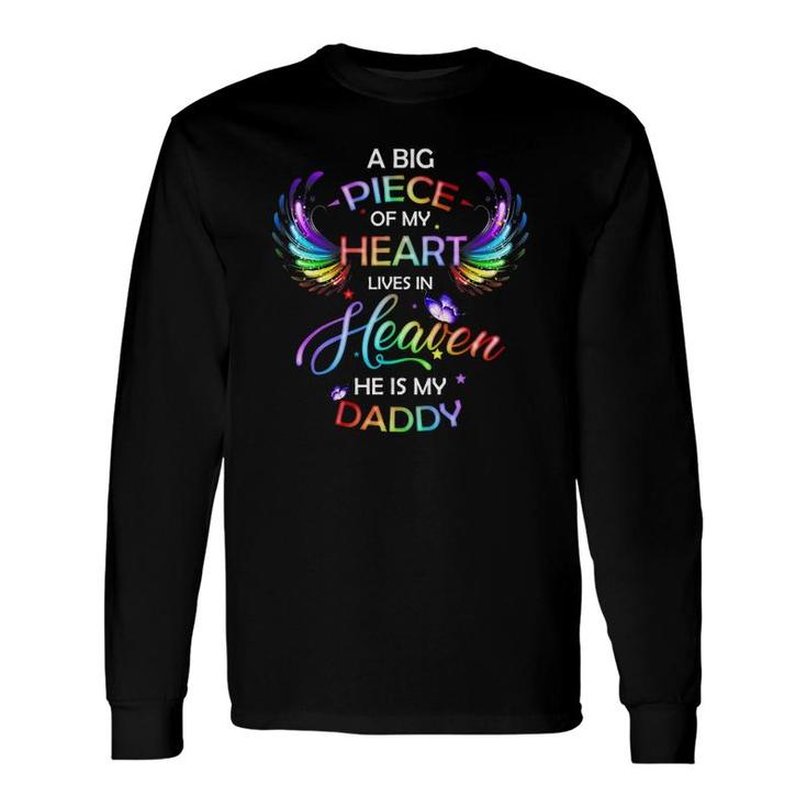 A Big Piece Of My Heart Lives In Heaven He Is My Daddy Father's Day Long Sleeve T-Shirt T-Shirt