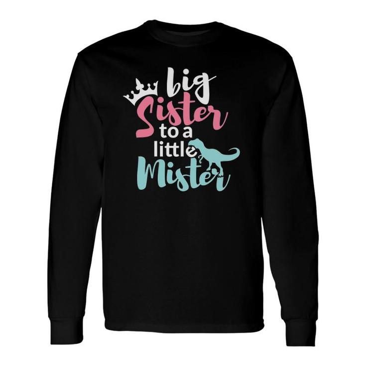 Big Sis Sister To A Little Mister Dino & Crown Long Sleeve T-Shirt T-Shirt
