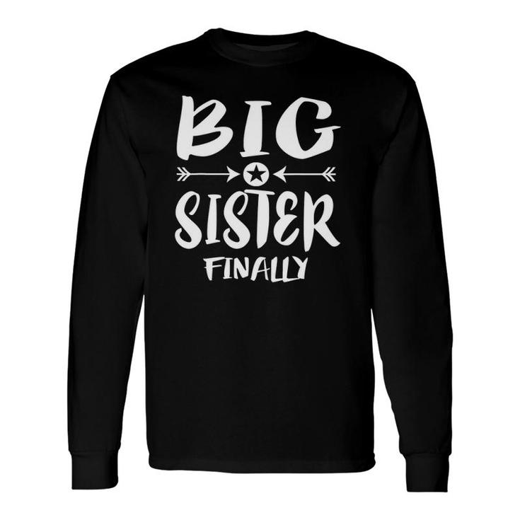 Big Sister Finally Older Sister Long Sleeve T-Shirt T-Shirt