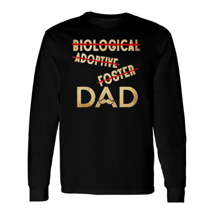 Biological Adoptive Foster Dad Father's Day Long Sleeve T-Shirt T-Shirt