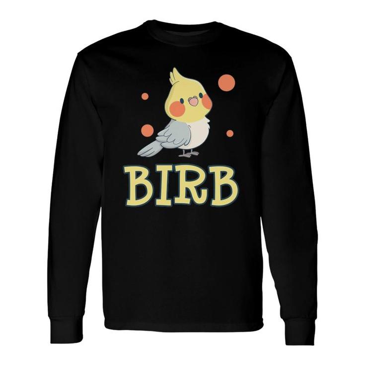 Birb Yellow Cockatiel Bird Owner Mom Dad Meme Long Sleeve T-Shirt T-Shirt