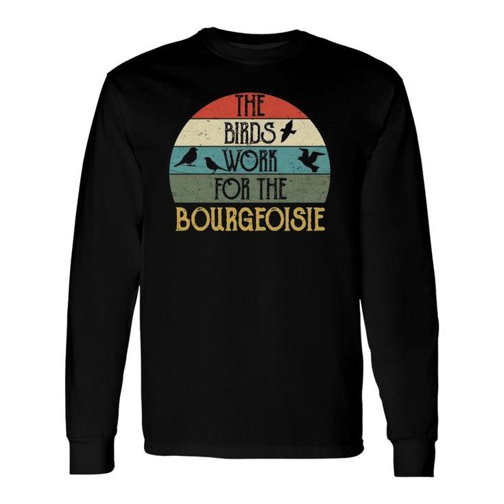 The Birds Work For The Bourgeoisie Vintage Quote Long Sleeve T-Shirt T-Shirt