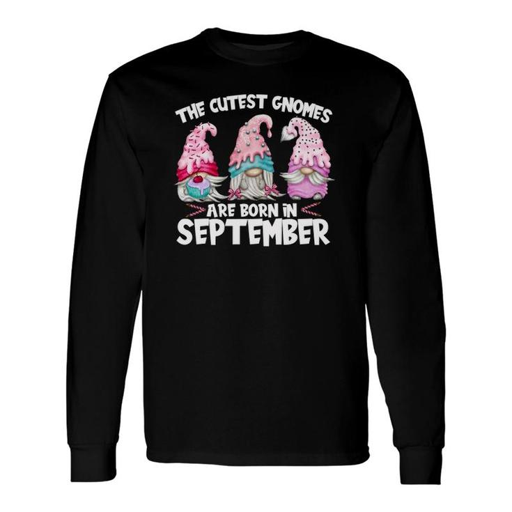 Birthday Gnome Tee The Cutest Gnomes Are Born In September Long Sleeve T-Shirt T-Shirt