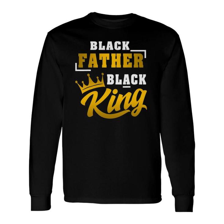 Black Father Black King African American Dad Father's Day Long Sleeve T-Shirt T-Shirt