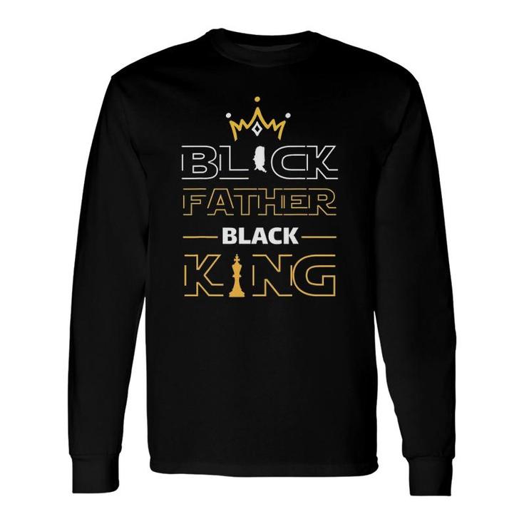 Black Father Black King Melanin Dad Fathers Day Father Fun Long Sleeve T-Shirt T-Shirt