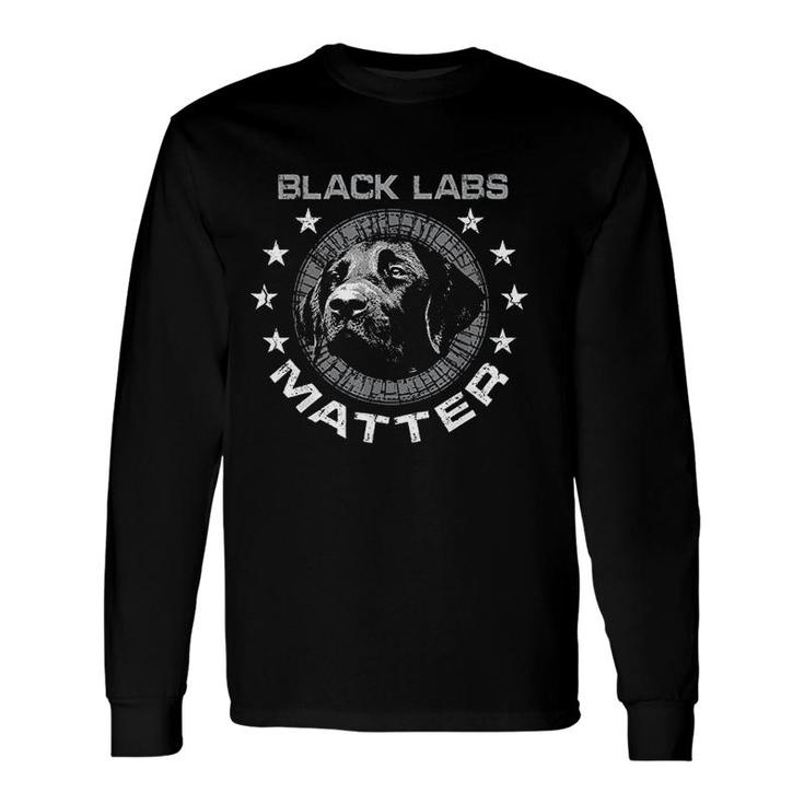 Black Labs Matter Best Labrador Dog Lovers Long Sleeve T-Shirt