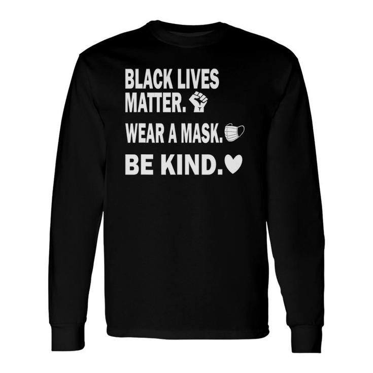 Black Lives Matter Wear A Mask Be Kind Long Sleeve T-Shirt T-Shirt