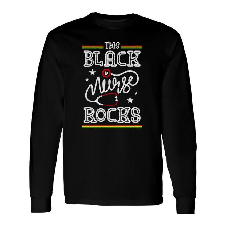 This Black Nurse Rocks Black History Month Nursing Long Sleeve T-Shirt T-Shirt