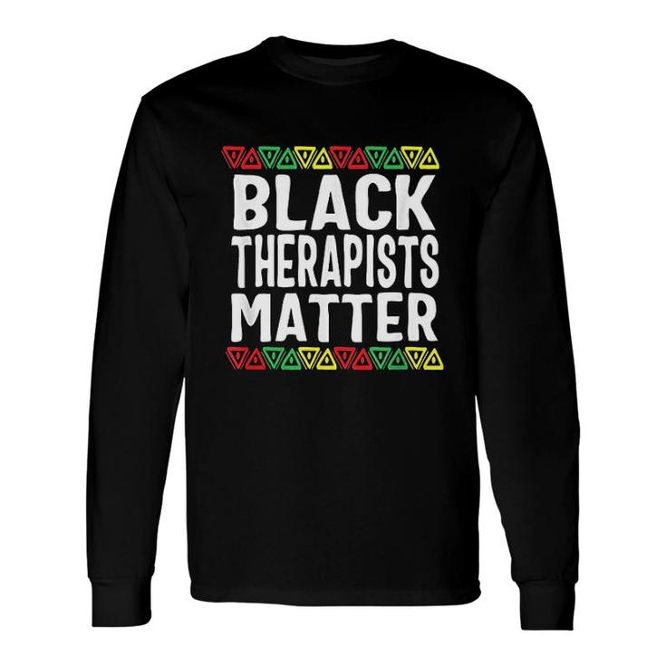 Black Therapists Matter History Month Long Sleeve T-Shirt T-Shirt