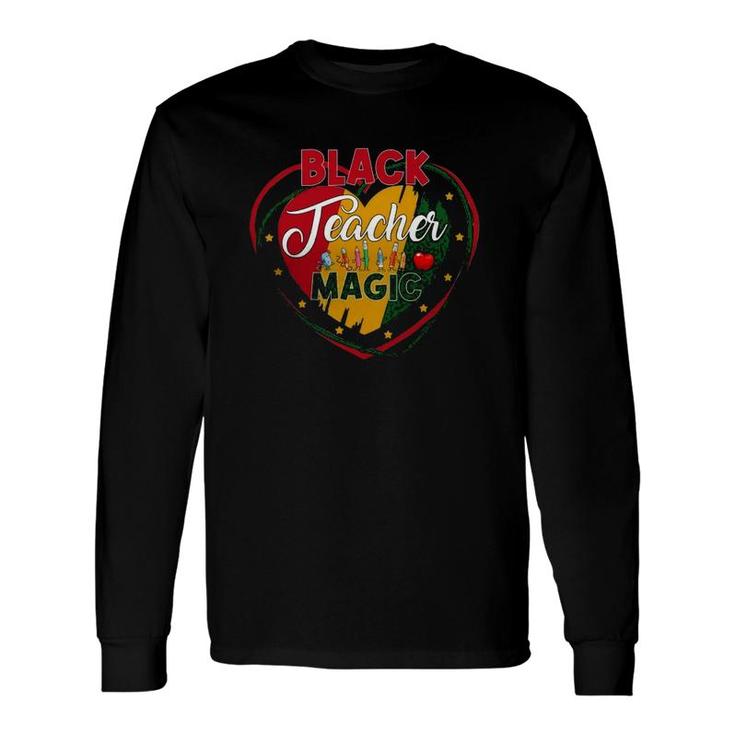 Black Teacher Magic Teacher Black History Month Long Sleeve T-Shirt T-Shirt