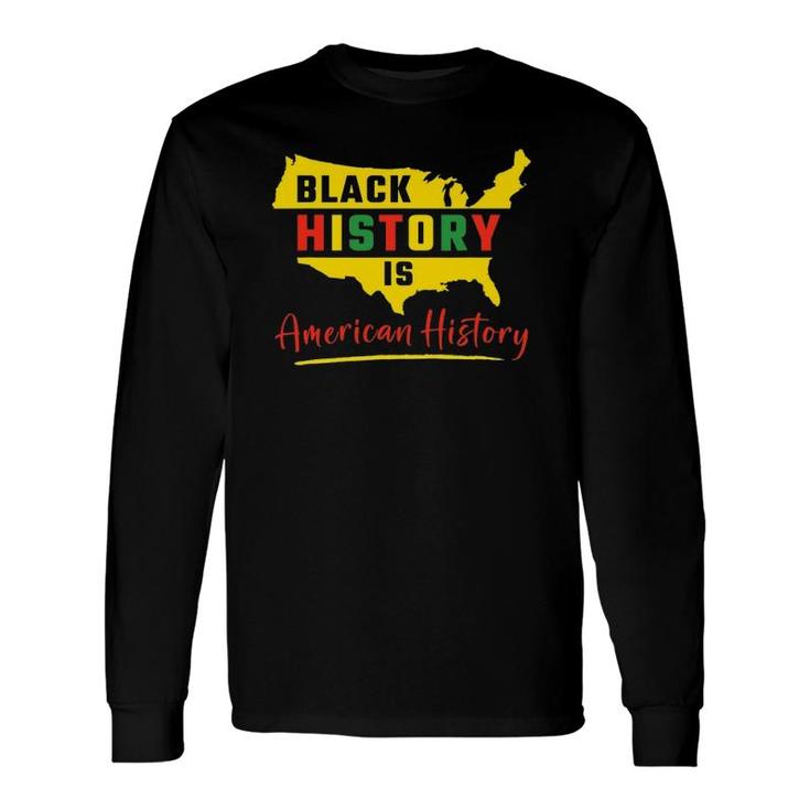 Black History Is American History African American Heritage Long Sleeve T-Shirt T-Shirt