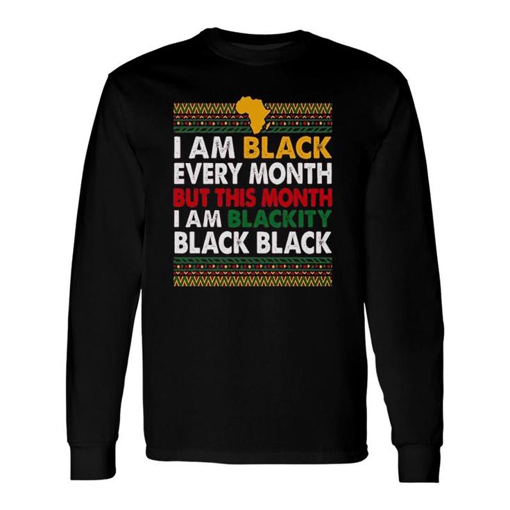 Black History Every Month Idea Long Sleeve T-Shirt T-Shirt