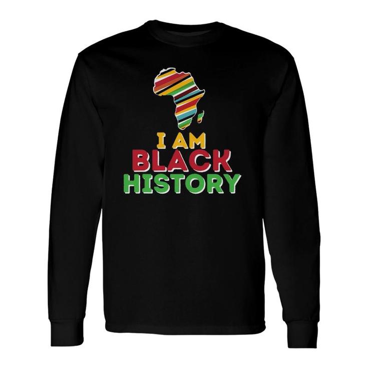 I Am Black History Black History Month & African Roots Long Sleeve T-Shirt T-Shirt