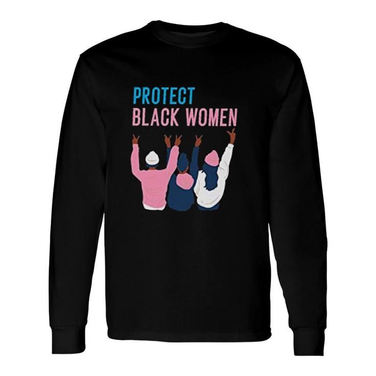 Black History Protect Black Long Sleeve T-Shirt T-Shirt